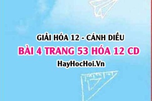 Giải bài 4 trang 53 Hóa 12 Cánh Diều SGK